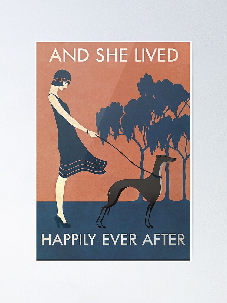"And She Lived Happily Ever After Greyhound Dog Lover Poster" Poster ...