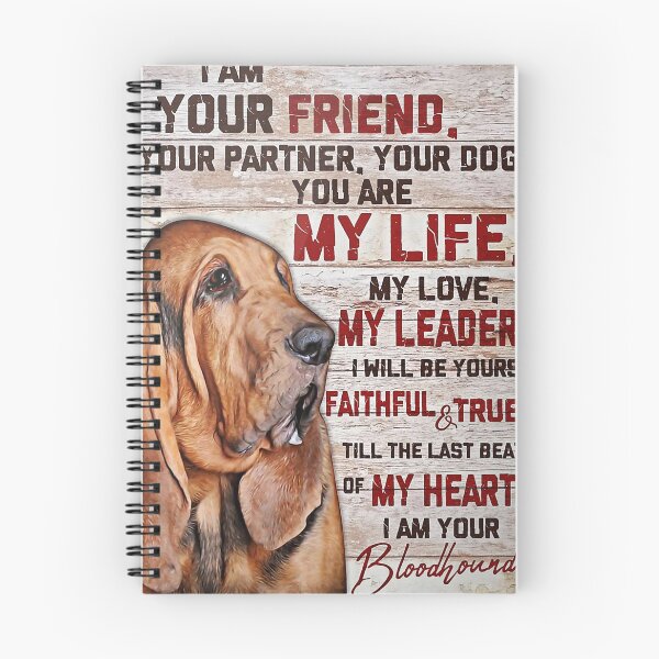 Item preview, Blood hound I'm Your Friend Your Partner Your Dog You Are My Life Poster designed and sold by HubertaNakken.