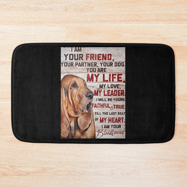 Item preview, Blood hound I'm Your Friend Your Partner Your Dog You Are My Life Poster designed and sold by HubertaNakken.