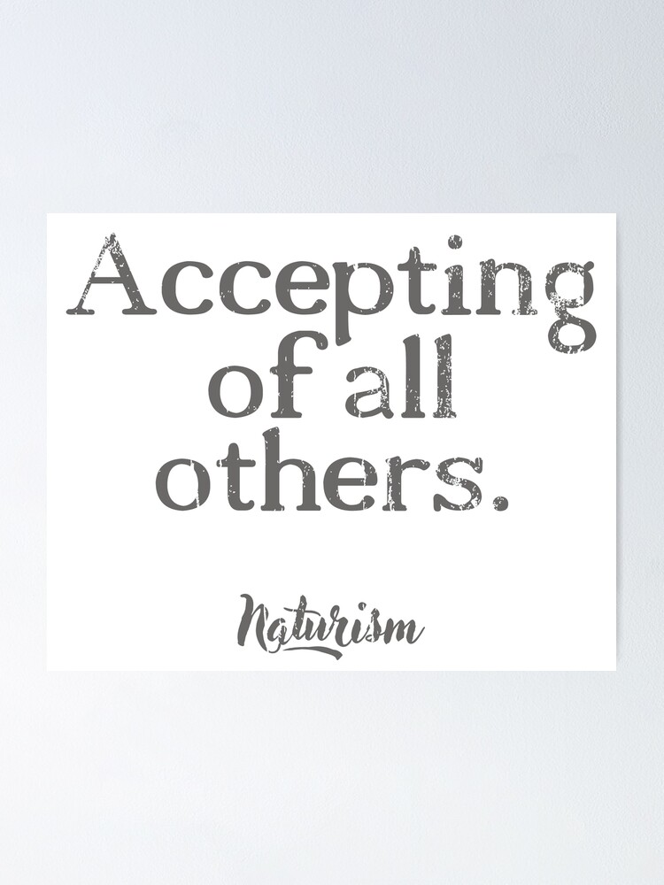 Accepting Of All Others Naturism Nudist Lifestyle Naturist Poster For Sale By Naturistgifts