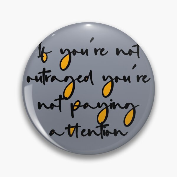 Item preview, If you’re not outraged you’re not paying attention designed and sold by pipeswitz.