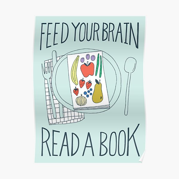 Feed Your Brain, Read A Book Poster