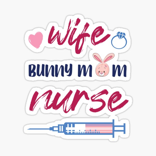 Wife, Bunny MOM, and Nurse Sticker