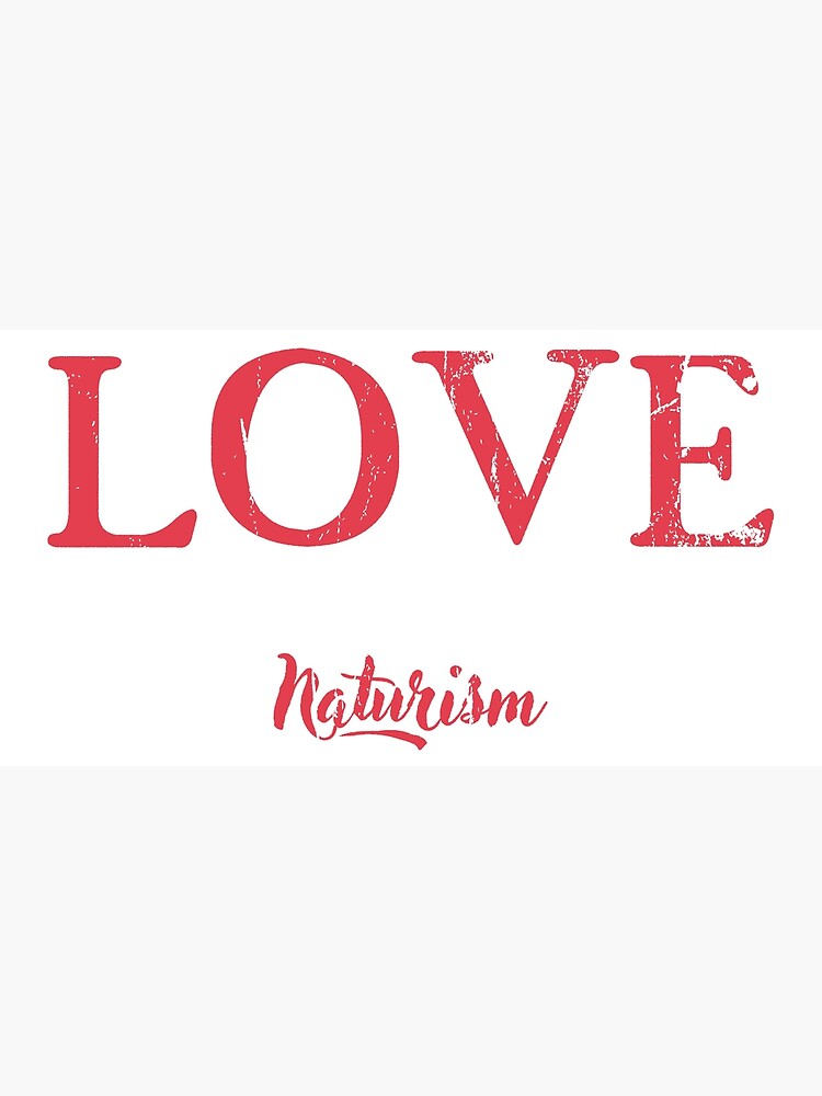 Love Naturism Naturist Nudist Lifestyle Slogan Design Art Print For Sale By Naturistgifts