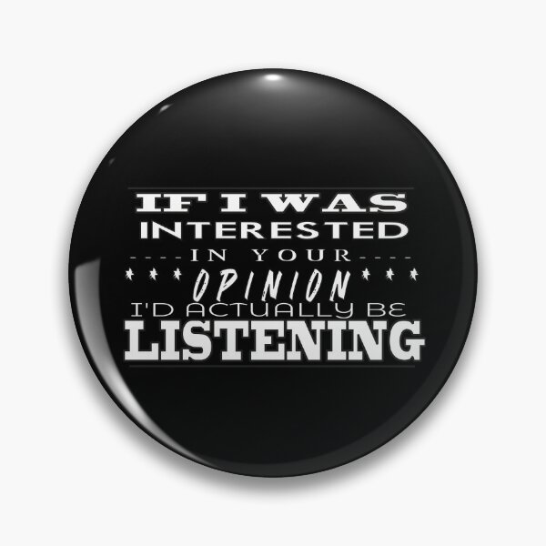 Item preview, If I Was Interested In Your Opinion, I'd Actually Be Listening designed and sold by Bugs-Boutique.