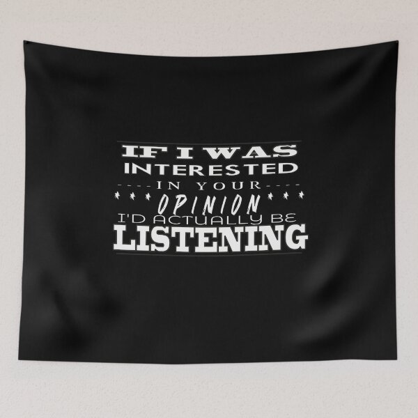 Item preview, If I Was Interested In Your Opinion, I'd Actually Be Listening designed and sold by Bugs-Boutique.
