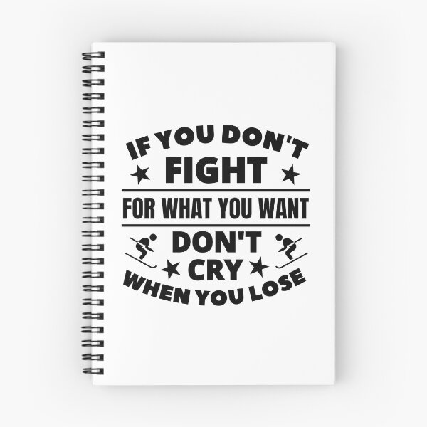 Item preview, Skiing: If you don't fight for what you want don't cry when you lose designed and sold by TheGreenGoat.