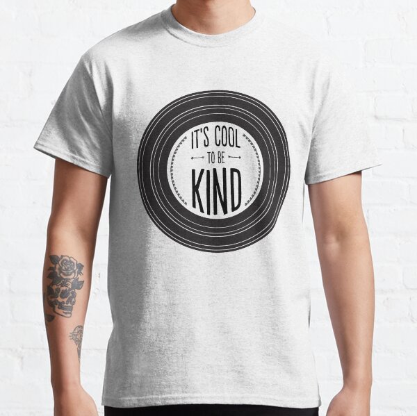 It's Cool to be Kind Classic T-Shirt