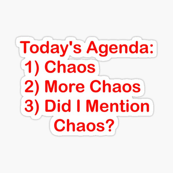 Today's Agenda: Chaos Sticker