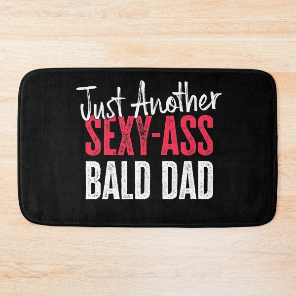 Item preview, Just Another Sexy-Ass Bald Dad designed and sold by FuntasticDez.
