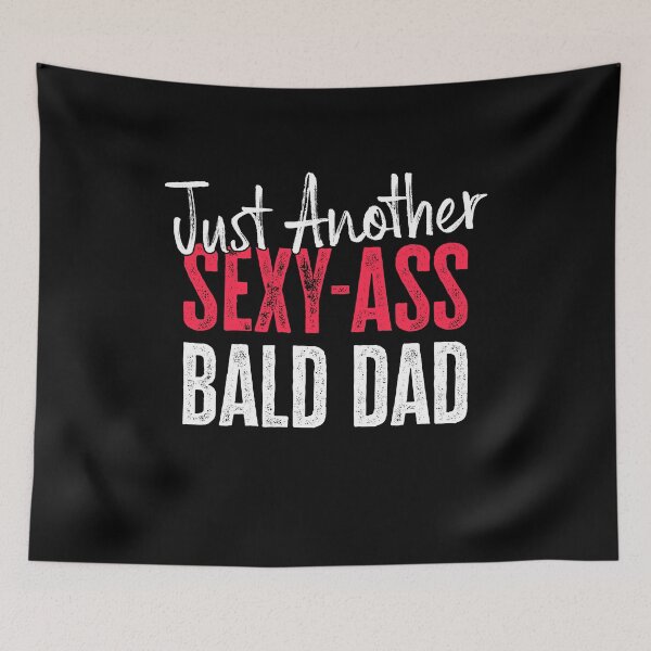 Item preview, Just Another Sexy-Ass Bald Dad designed and sold by FuntasticDez.