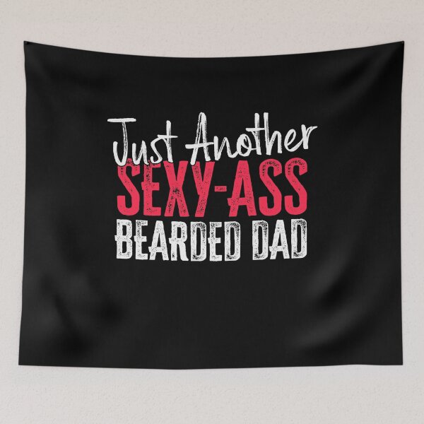 Item preview, Just Another Sexy-Ass Bearded Dad designed and sold by FuntasticDez.