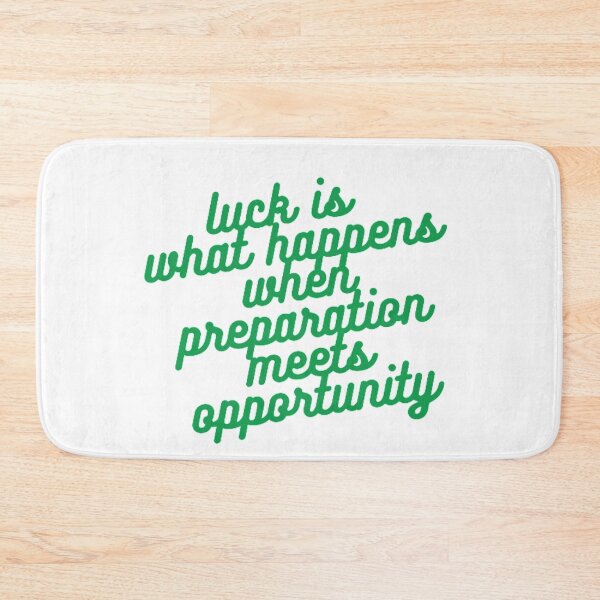 Item preview, Luck Is What Happens When Preparation Meets Opportunity designed and sold by FranksDesigns.
