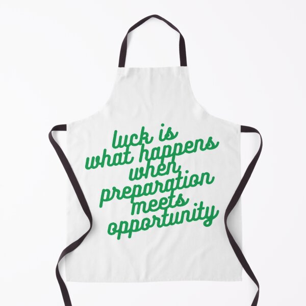 Item preview, Luck Is What Happens When Preparation Meets Opportunity designed and sold by FranksDesigns.