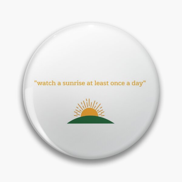 Item preview, Watch a sunrise at least once a day designed and sold by philippp7.