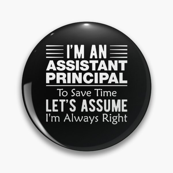 Item preview, I'm Always Right Funny Assistant Principal designed and sold by Scratches Tees.