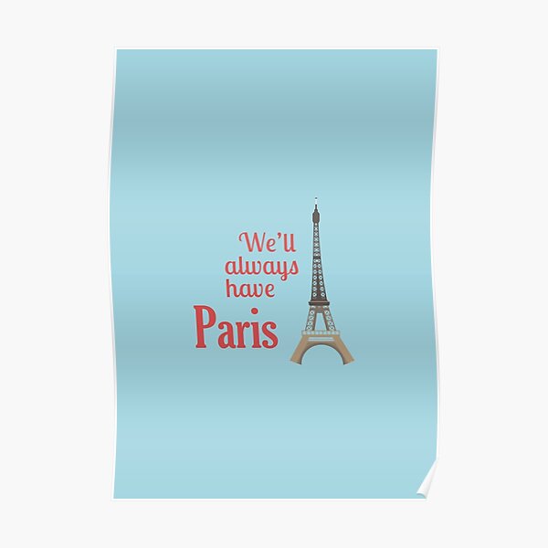 We'll always have Paris Poster