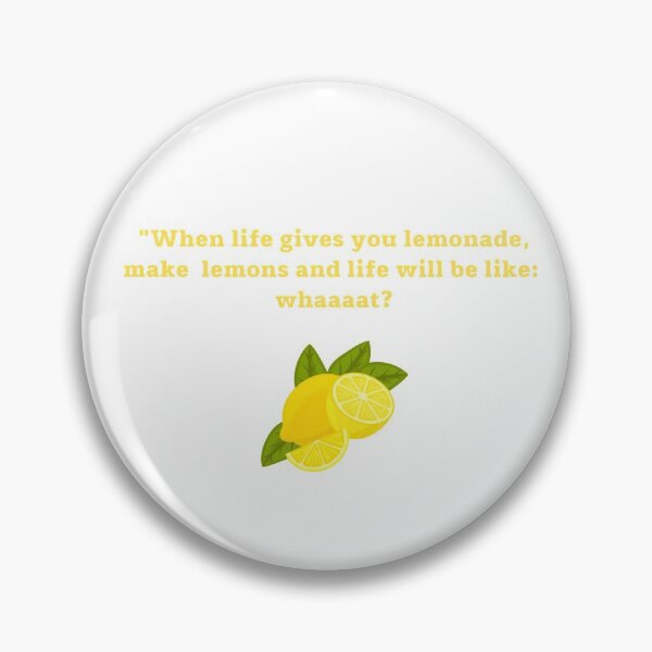 Item preview, When life gives you lemonade, make lemons and life will be like: whaaat? designed and sold by philippp7.
