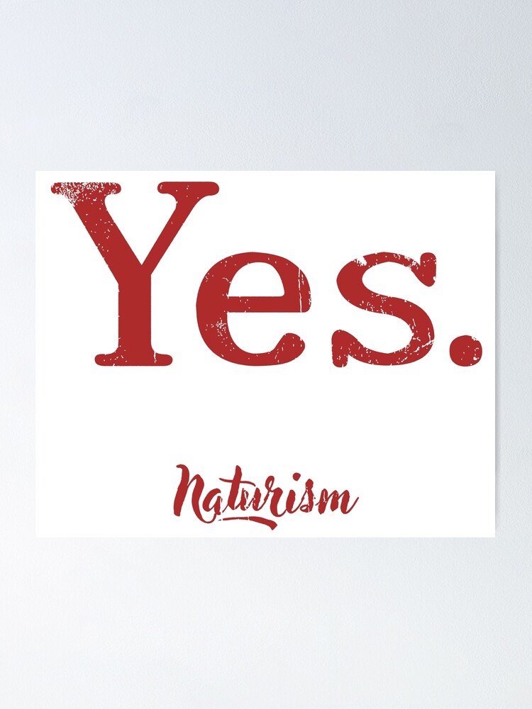 Yes Naturism Naturist Nudist Lifestyle Slogan Design Poster For Sale By NaturistGifts Redbubble