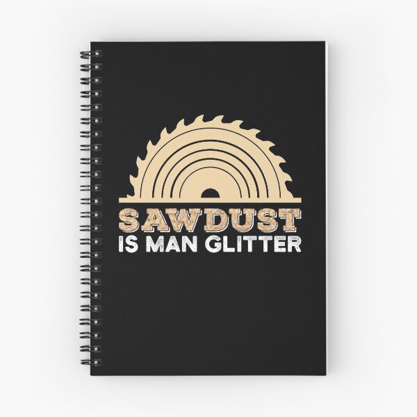 Item preview, Sawdust is Man Glitter Funny Carpentry designed and sold by Scratches Tees.