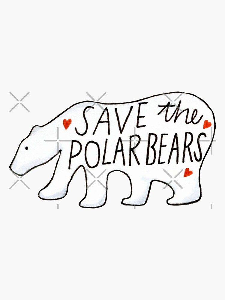 &ldquo;Save the Polar Bears&rdquo; Sticker by delabrmr | Redbubble