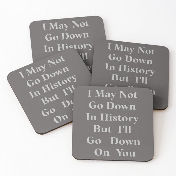 Item preview, I May Not Go Down In History But I’ll Go Down On You designed and sold by JoyforU.