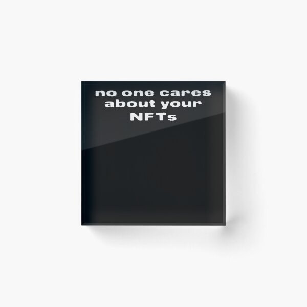 Item preview, No one cares about your NFTs designed and sold by Studio Mirage.