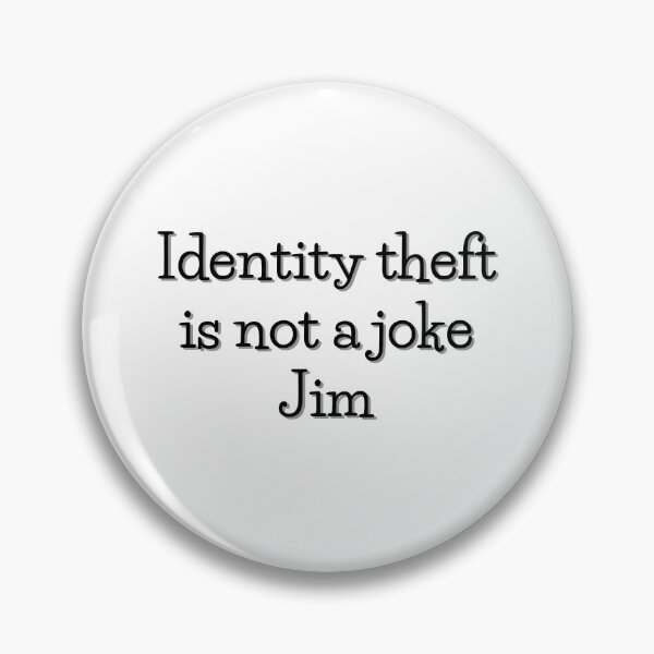 Item preview, Identity theft is not a joke Jim designed and sold by kateemuir.