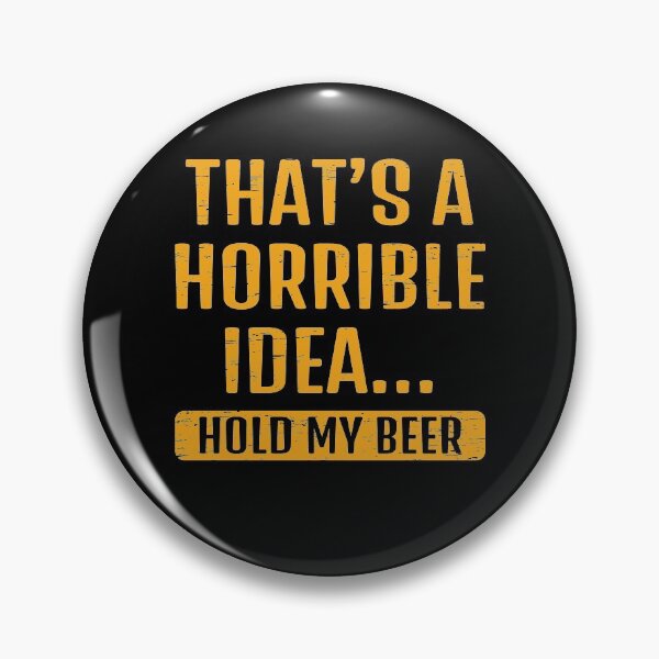 Artikelvorschau, Das ist eine schreckliche Idee. Halte mein Bier Giftidea entworfen und verkauft von shirti.