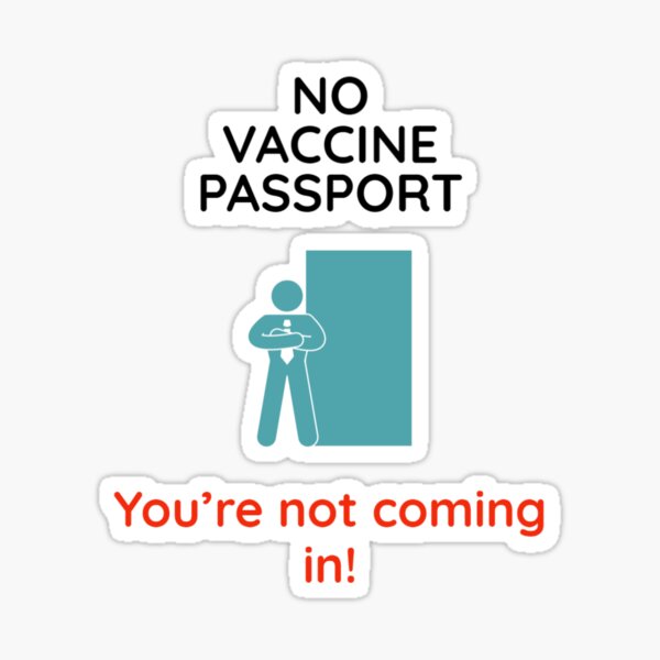  no vaccine passport You are not coming in Sticker