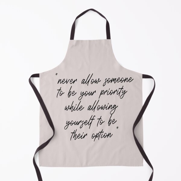 Item preview, never allow someone to be your priority while allowing yourself to be their option designed and sold by Heddar Badreddine.