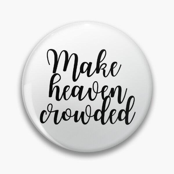 Item preview, Make Heaven Crowded | Christian designed and sold by KarolinaPaz.