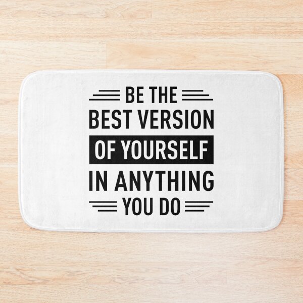 Item preview, Be The Best Version Of Yourself In Anything You Do designed and sold by FilipeFerreira.