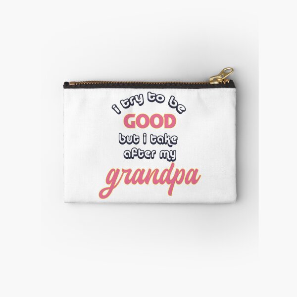 Item preview, I Try To Be Good But I Take After Grandpa designed and sold by UrahGo.