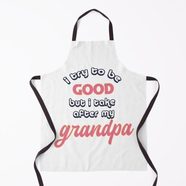 Item preview, I Try To Be Good But I Take After Grandpa designed and sold by UrahGo.