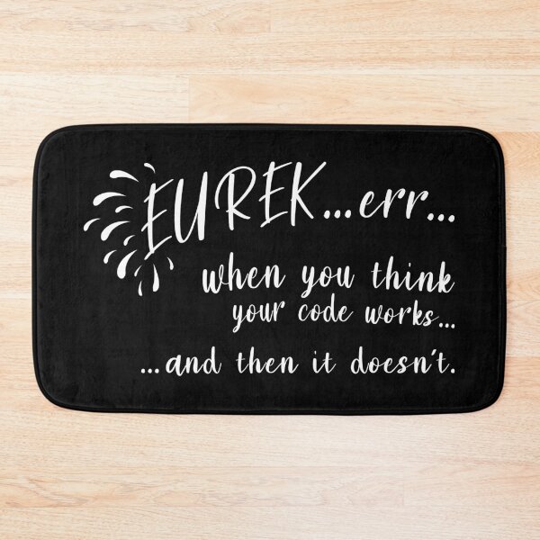 Item preview, Eurekerrr... when you think your code works - Light Print designed and sold by GeekyMumDesigns.