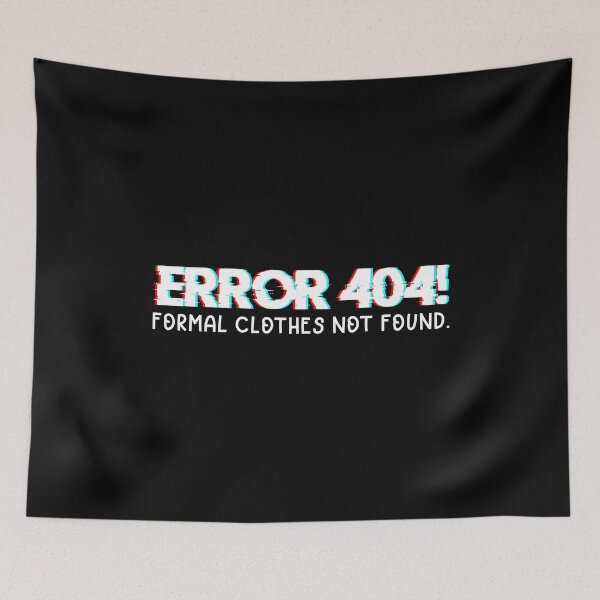 Item preview, Error 404! Formal Clothes Not Found designed and sold by ShaykhUmer.