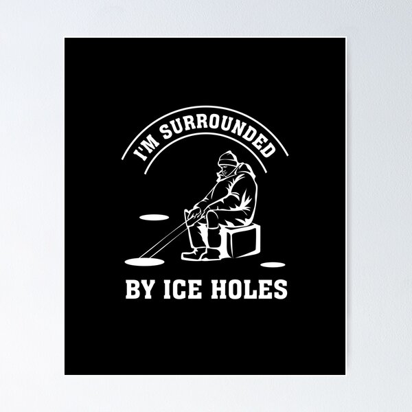 Funny ice fishing saying Poster by ElBeDesigns