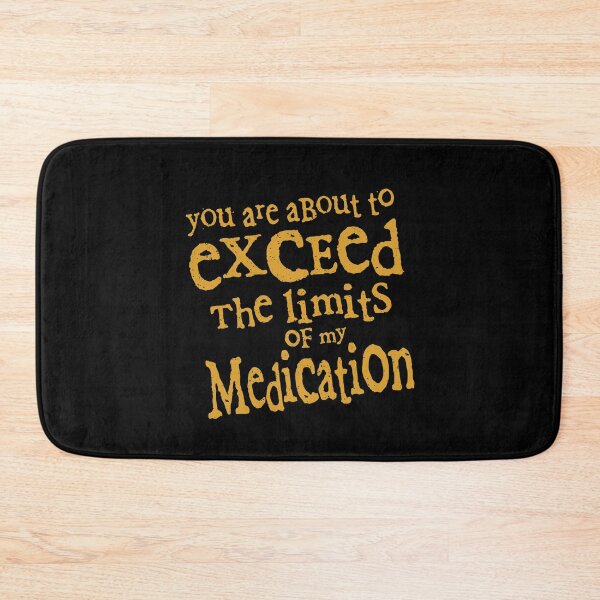 Item preview, You Are About To Exceed The Limits Of My Medication Funny designed and sold by Dressed For  Duty.