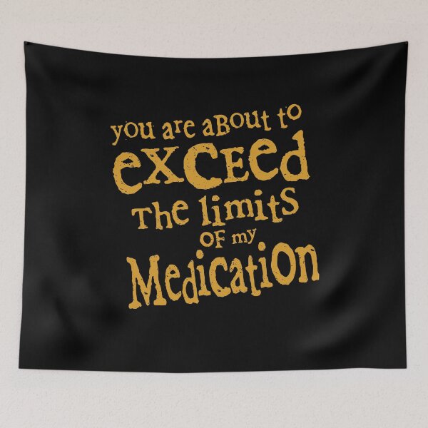 Item preview, You Are About To Exceed The Limits Of My Medication Funny designed and sold by Dressed For  Duty.