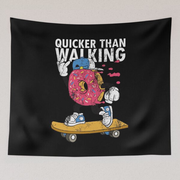 Item preview, Skateboarder Skateboard Quote Donut Skater Quicker than walking designed and sold by FalkDania.
