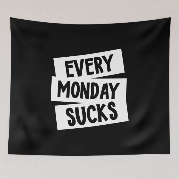 Item preview, Every Monday Sucks designed and sold by ShaykhUmer.
