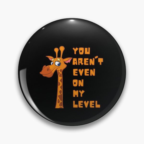 Item preview, You Aren't Even On My Level designed and sold by momsnpops.