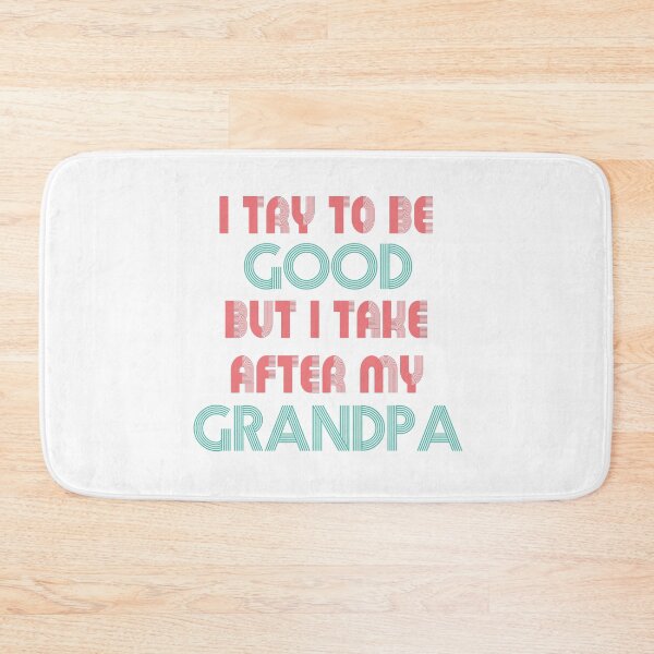 Item preview, Try To Be Good But I Take After Grandpa designed and sold by UrahGo.