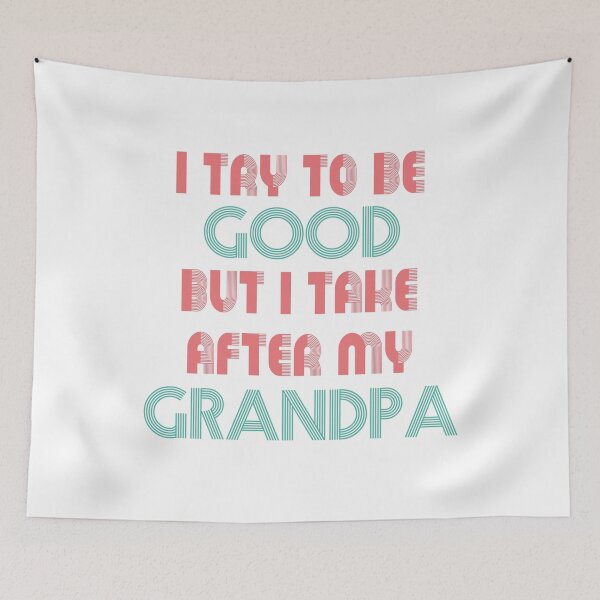 Item preview, Try To Be Good But I Take After Grandpa designed and sold by UrahGo.