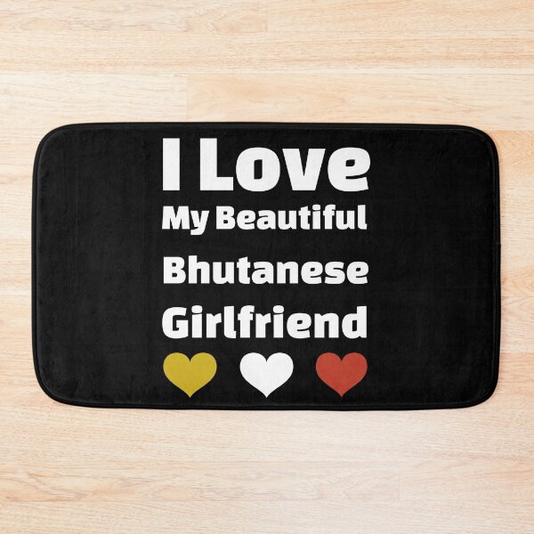 Item preview, I Love My Beautiful Bhutanese Girlfriend - Bhutan Girlfriend designed and sold by DiceNLDesigns.