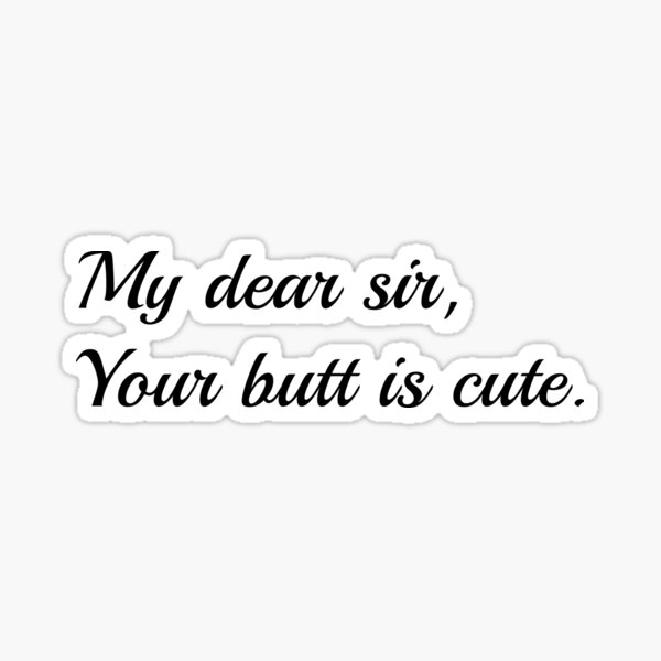 Aperçu de l'œuvre Mon cher monsieur, vos fesses sont mignonnes créée et vendue par Snilfen.