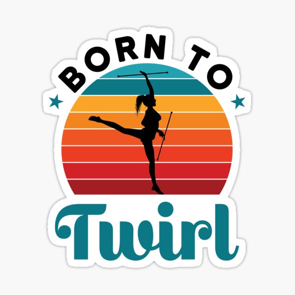 "Born to Twirl Baton Twirling Twirler" Sticker for Sale by jaygo ...