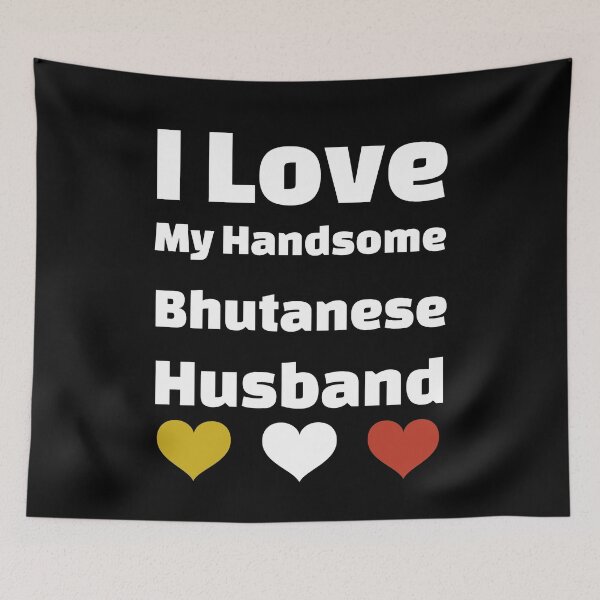 Item preview, I Love My Handsome Bhutanese Husband - Bhutan Husband designed and sold by DiceNLDesigns.