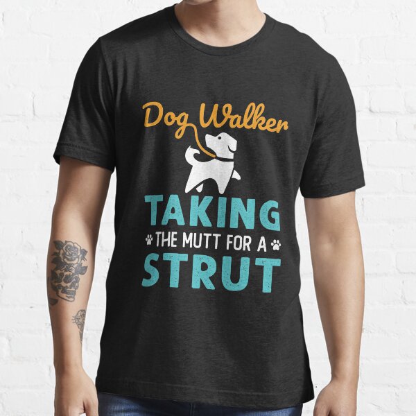Dog Walker Taking the Mutt for a Strut Essential T-Shirt
